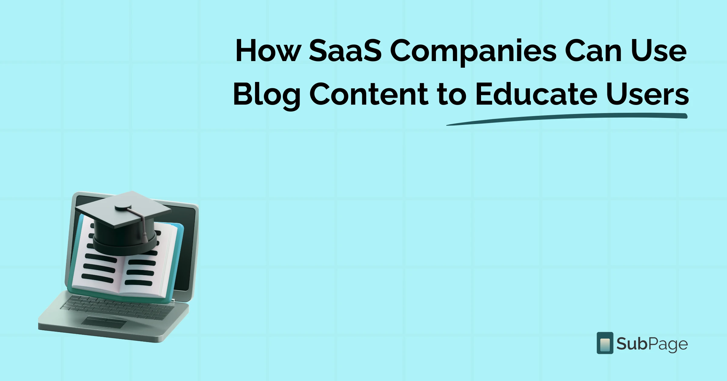 How SaaS Companies Can Use Blog Content to Educate Users
