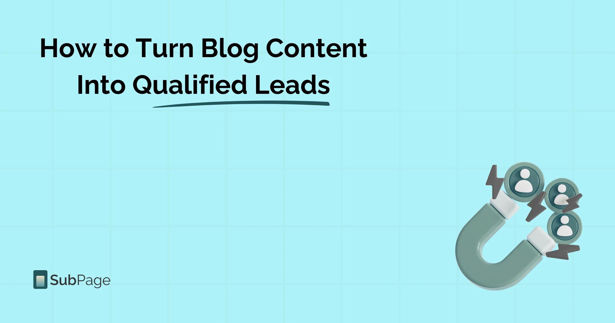 How to Turn Blog Content Into Qualified Leads