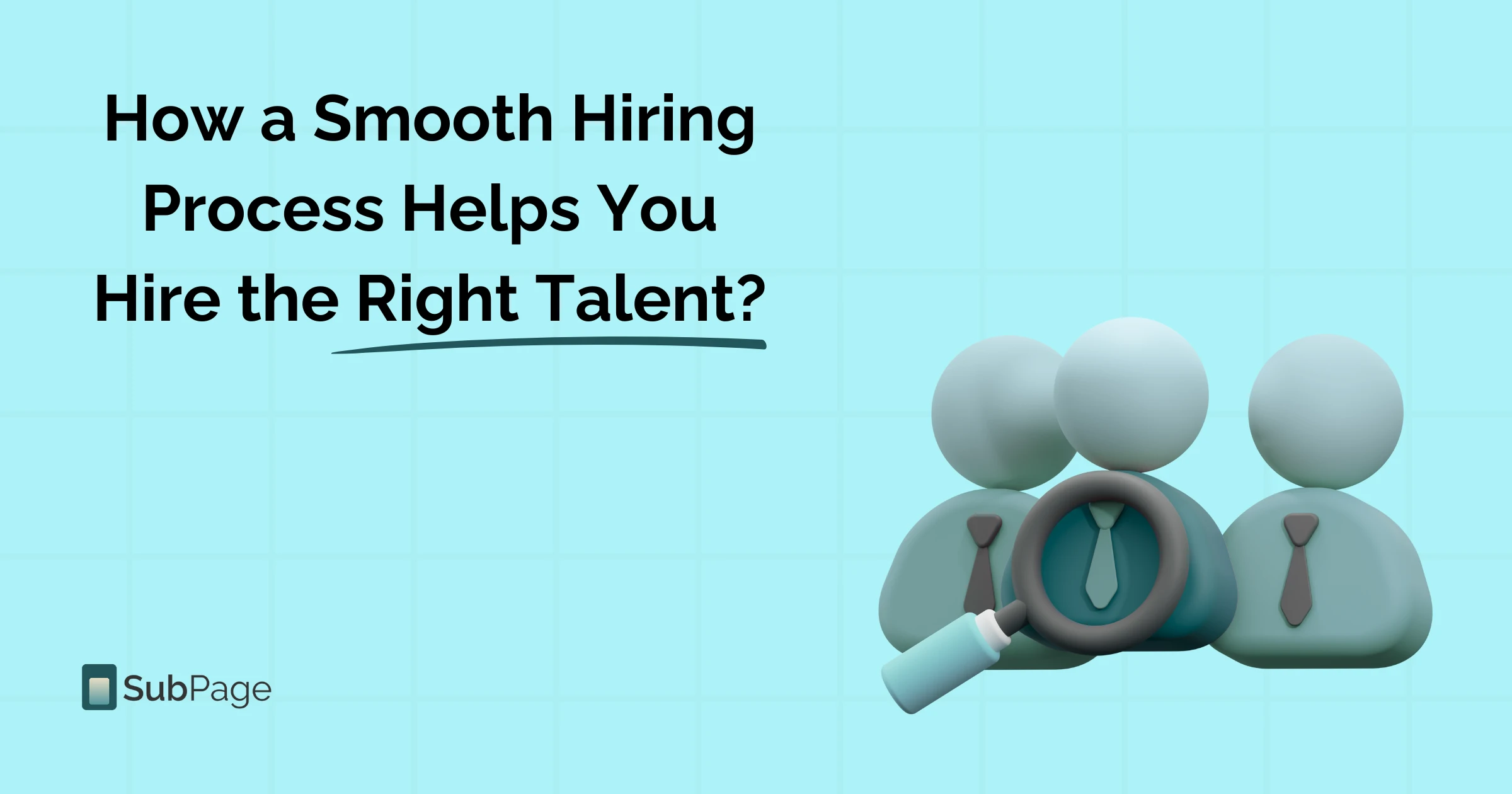 How a Smooth Hiring Process Helps You Hire the Right Talent?