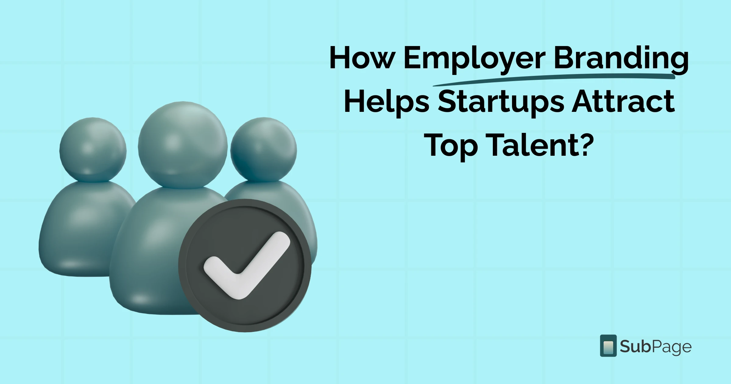 How Employer Branding Helps Startups Attract Top Talent?