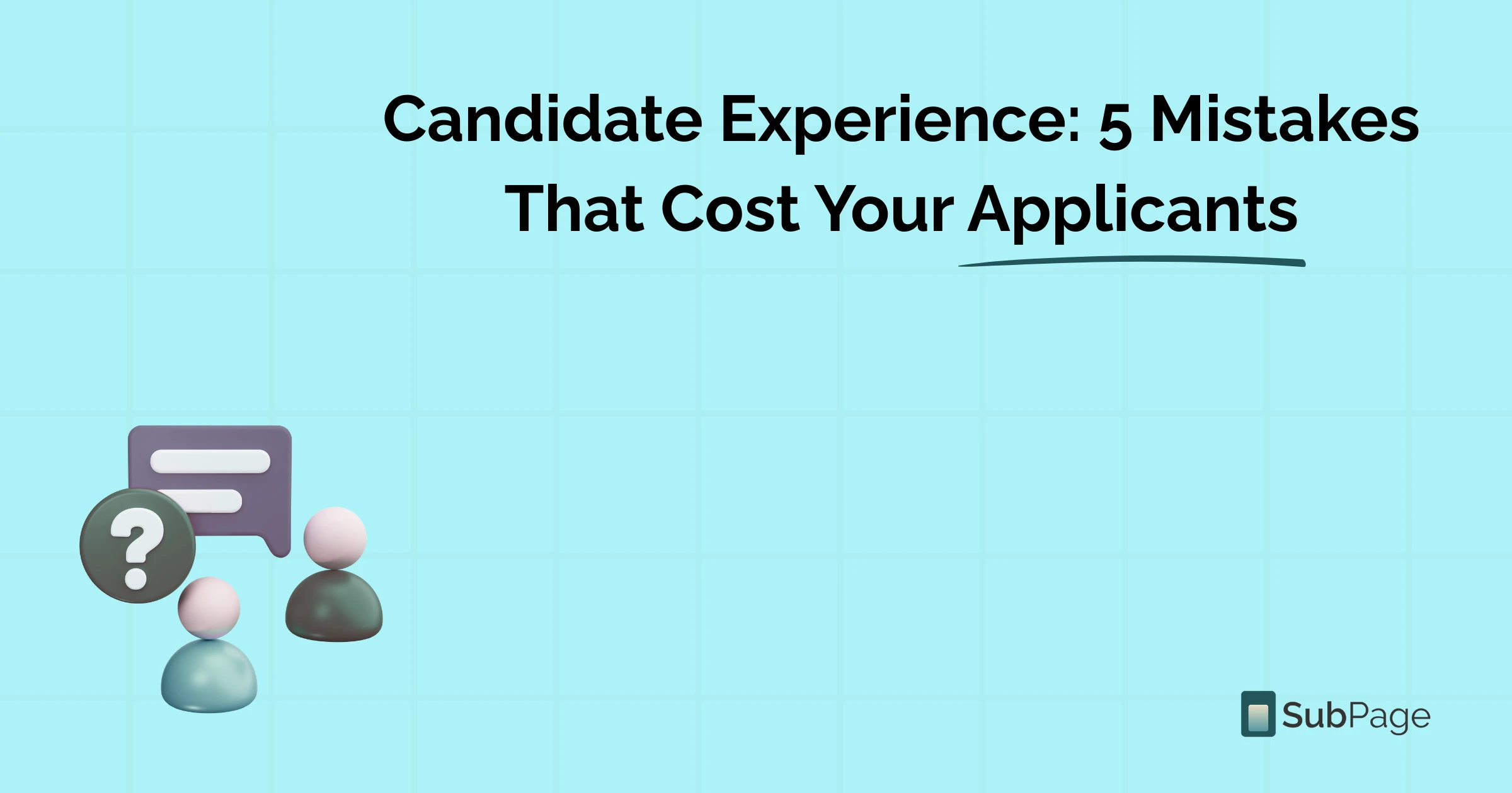 Candidate Experience: 5 Mistakes That Cost Your Applicants