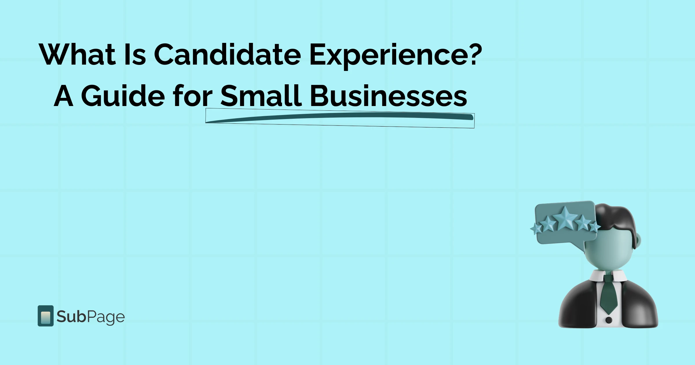What Is Candidate Experience? And How Your Careers Page Impacts It: A Guide for Small Businesses