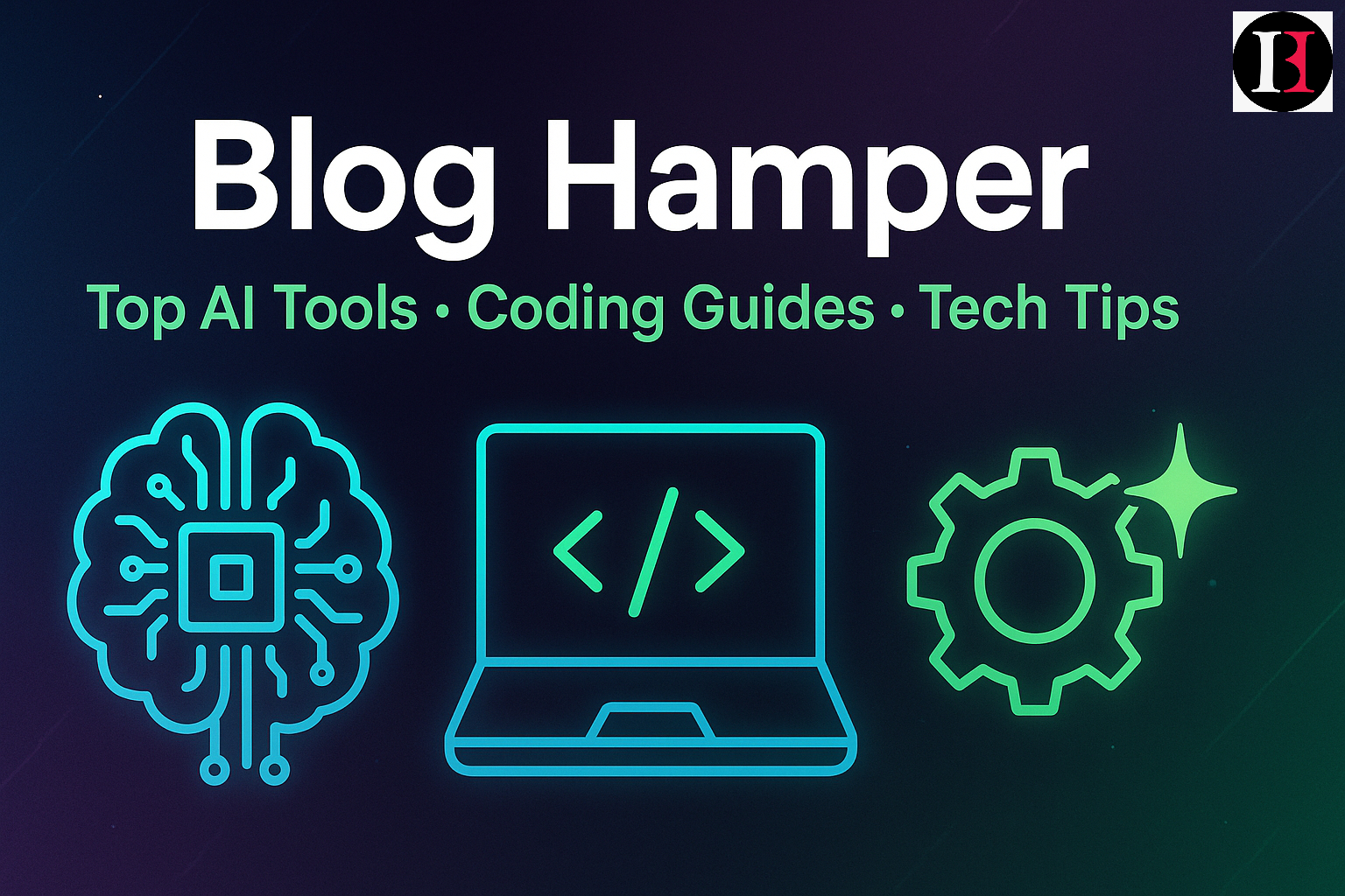 Blog Hamper | Top AI Tools | Coding Guides | Latest Tech Tips
