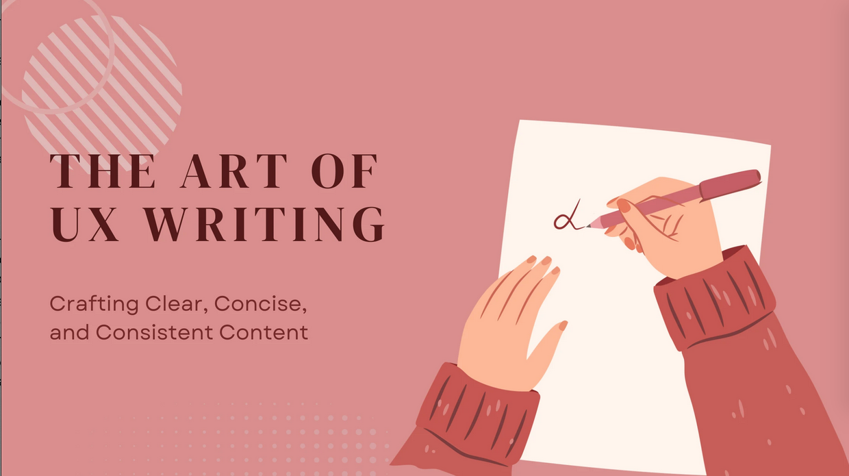 The Art of UX Writing: Crafting Clear, Concise, and Consistent Content