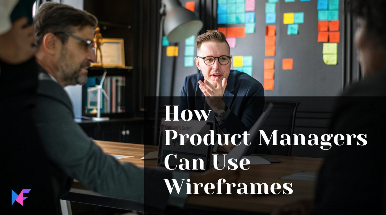 How Product Managers Can Use Wireframes