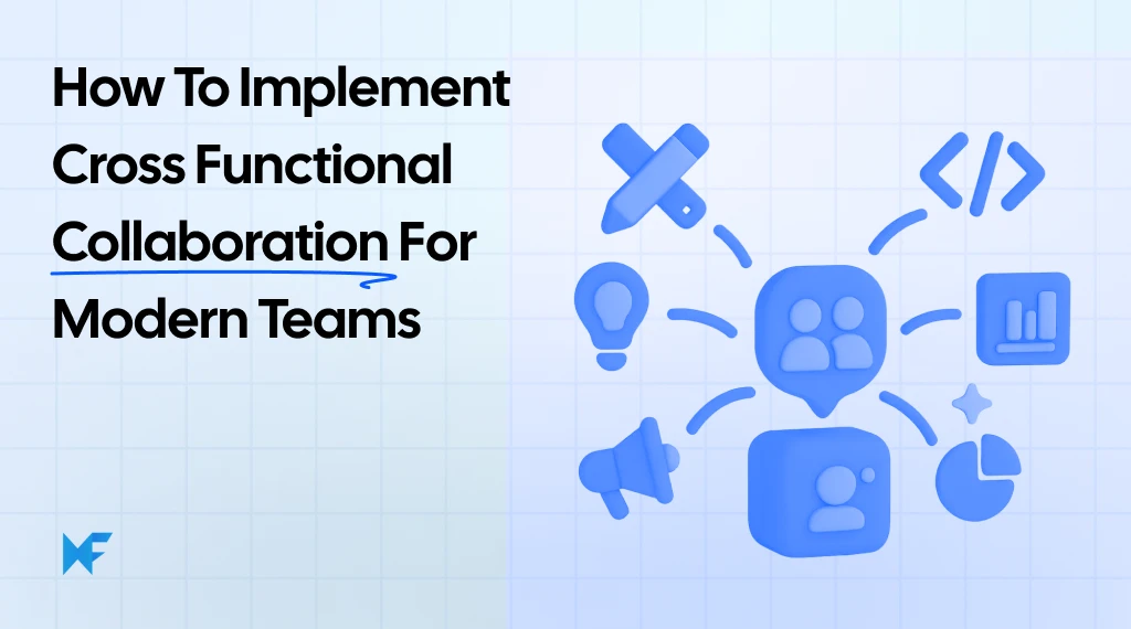 How to Implement Cross Functional Collaboration in Modern Teams