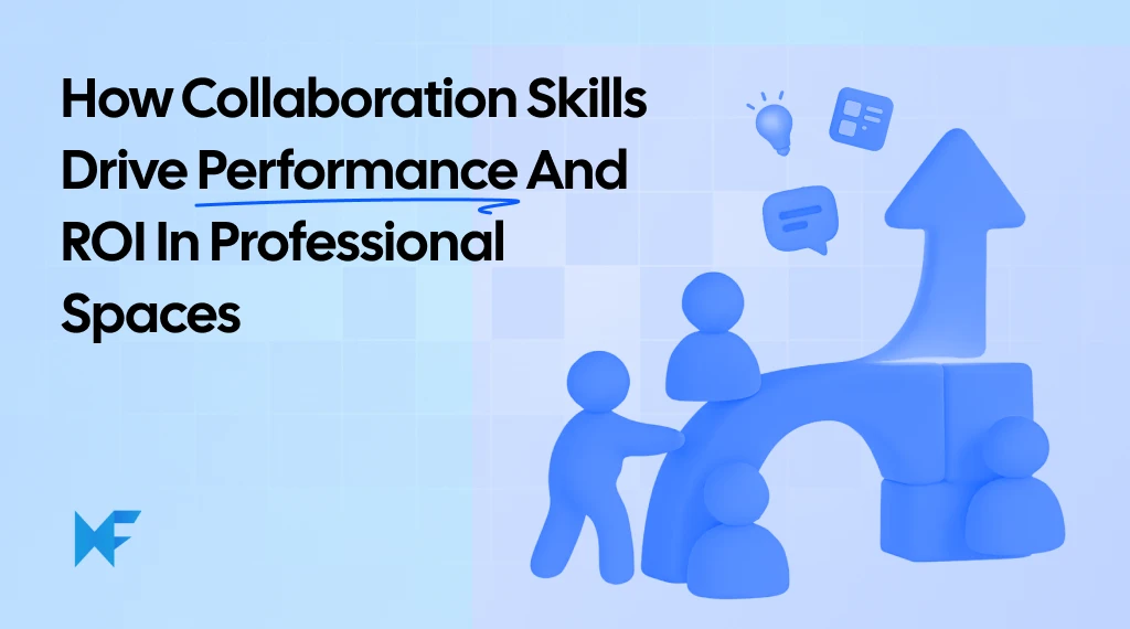 Collaboration Skills: How to Improve Team Performance and ROI
