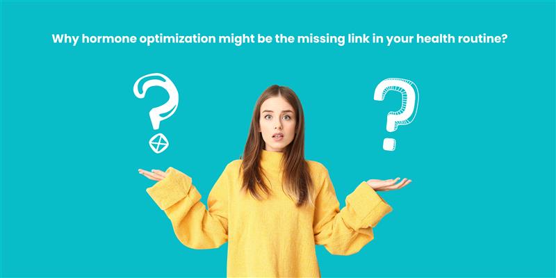 Why hormone optimization might be the missing link in your health routine?