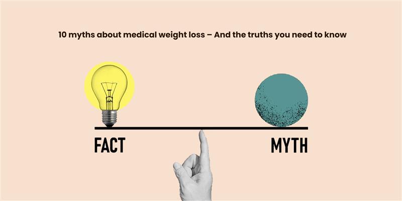 10 myths about medical weight loss – And the truths you need to know