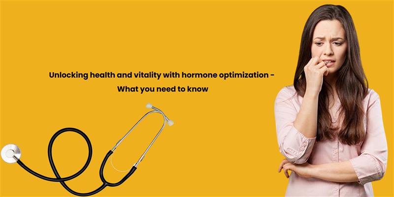 Unlocking health and vitality with hormone optimization - What you need to know