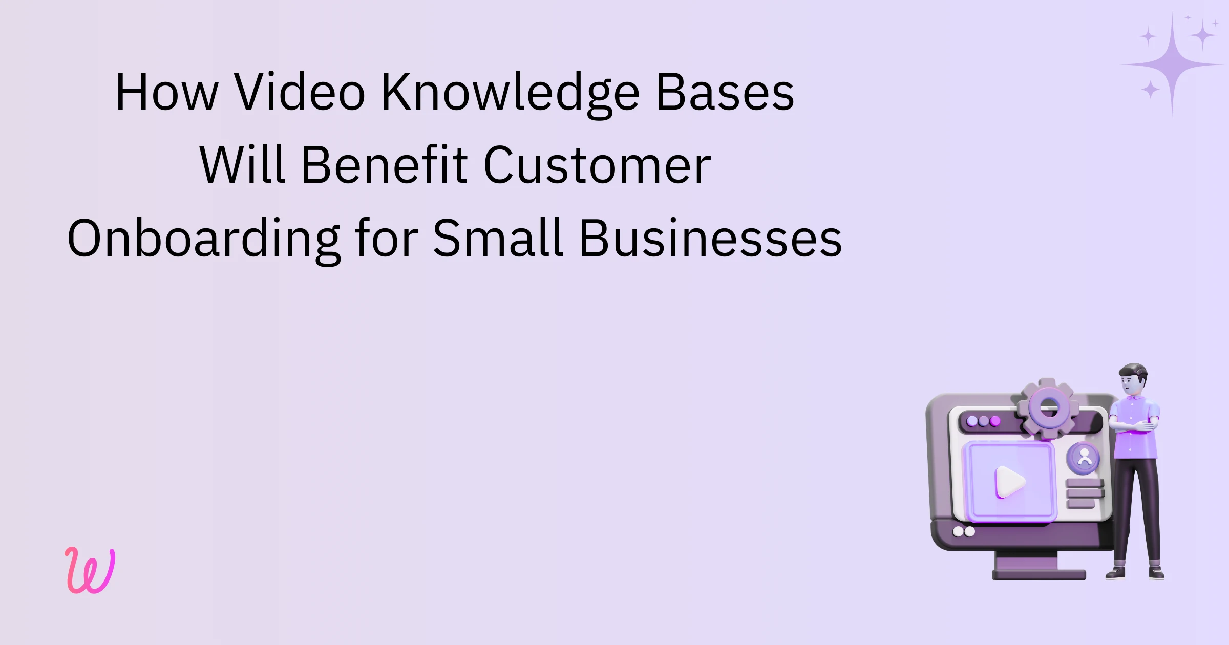 How Video Knowledge Bases Will Benefit Customer Onboarding for Small Businesses