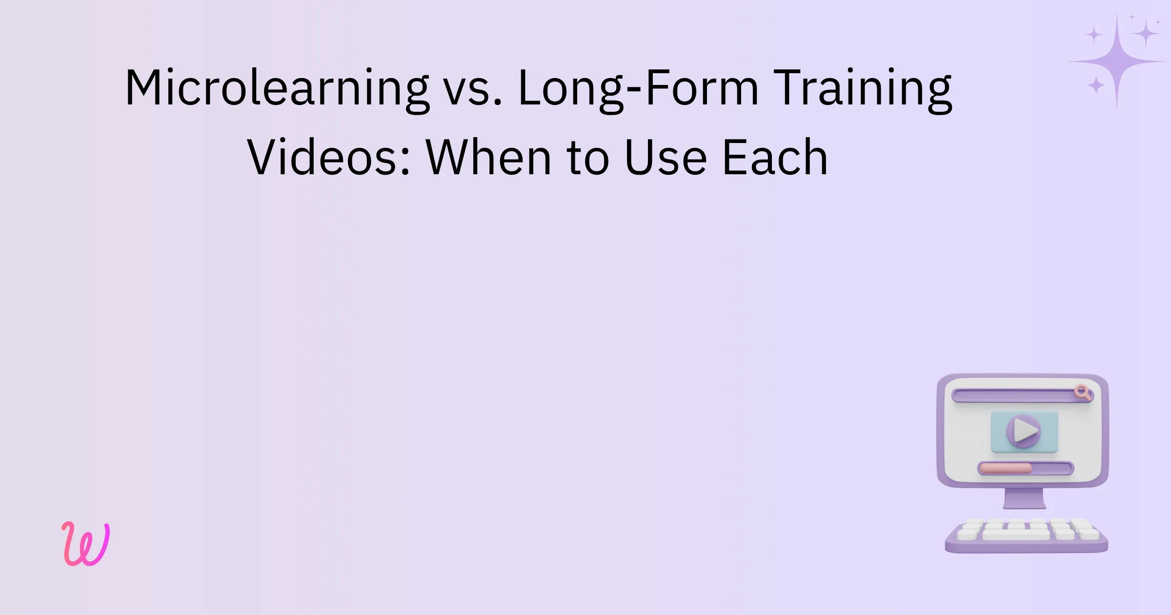 Microlearning vs. Long-Form Training Videos: When to Use Each