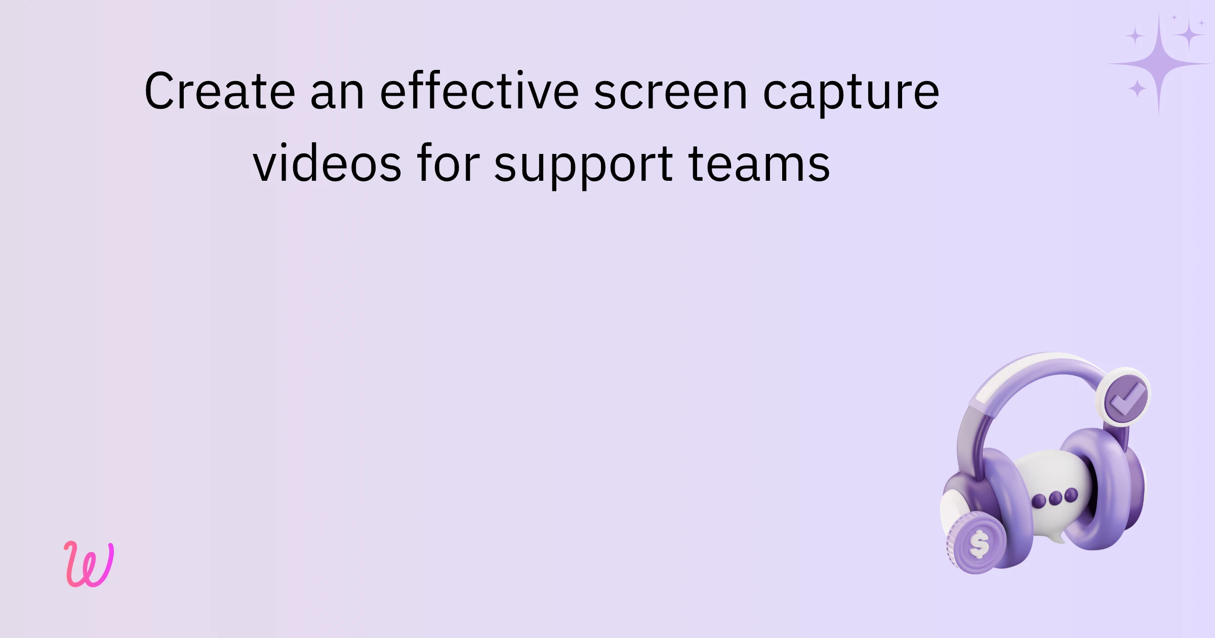 Create an effective screen capture videos for support teams