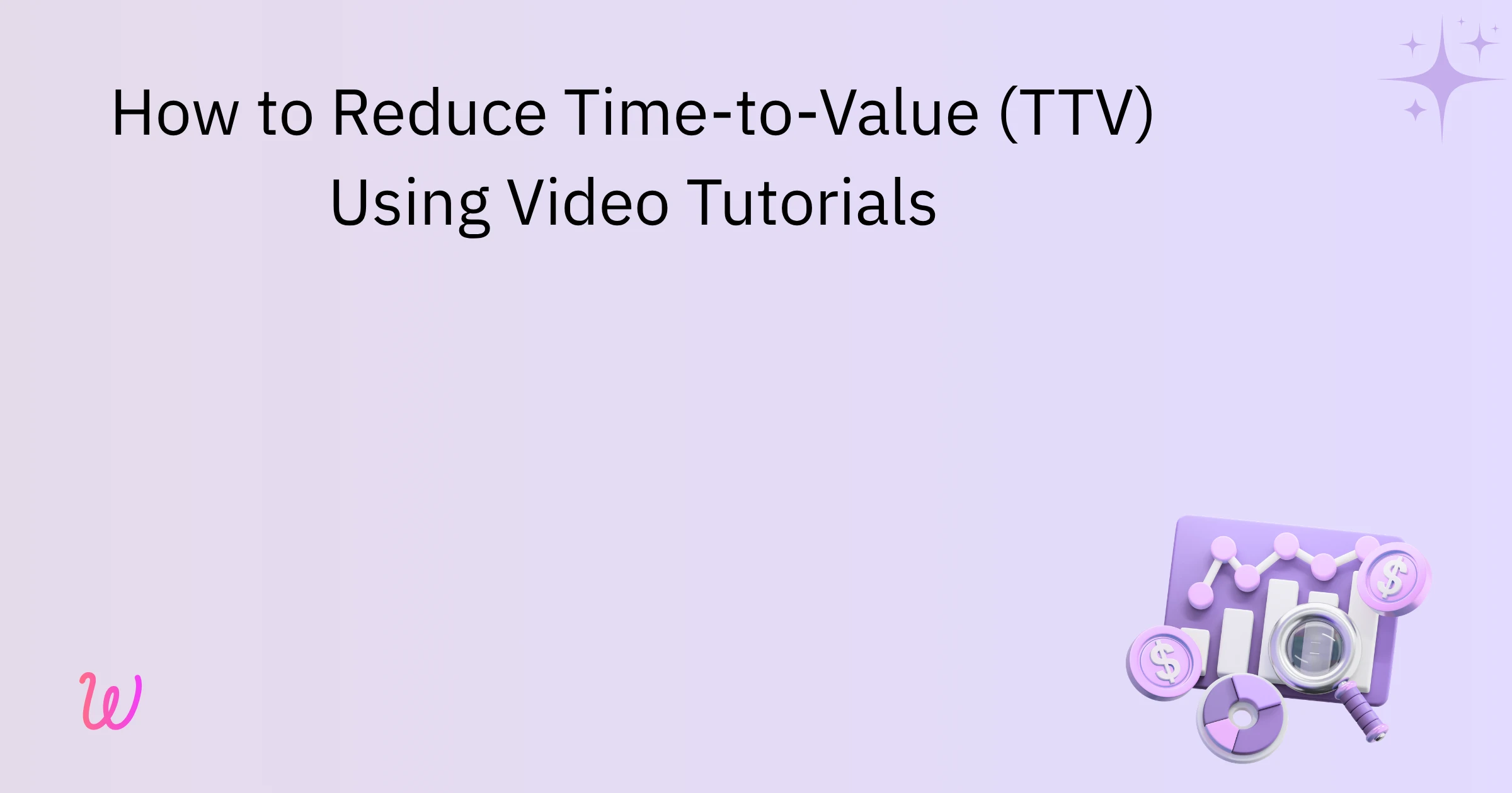 How to Reduce Time-to-Value (TTV) Using Video Tutorials