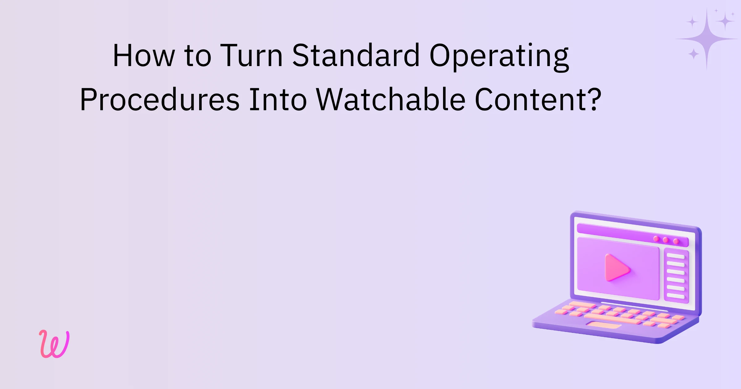 From SOPs to Training Videos: How to Turn Standard Operating Procedures Into Watchable Content